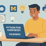 Flat-style illustration of a smiling student using a laptop with the “Python for Everybody – Coursera” screen, surrounded by Coursera and University of Michigan logos, a Python symbol, and beginner-friendly icons like a coffee mug and light bulb.